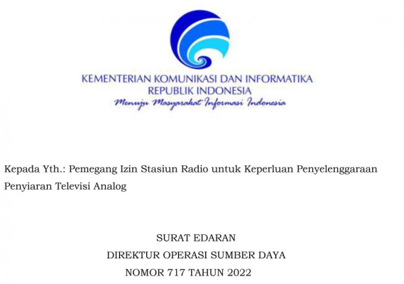 Ilustrasi: Surat Edaran Direktur Operasi Sumber Daya, Nomor 717 Tahun 2022 Tentang Pengembalian Izin Stasiun Radio Dalam Rangka Migrasi Penyiaran Terestrial Dari Teknologi Analog Ke Teknologi Digital